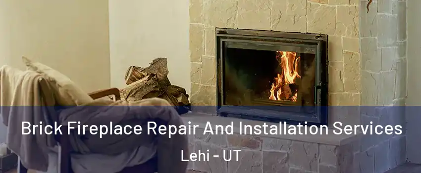  Brick Fireplace Repair And Installation Services Lehi - UT