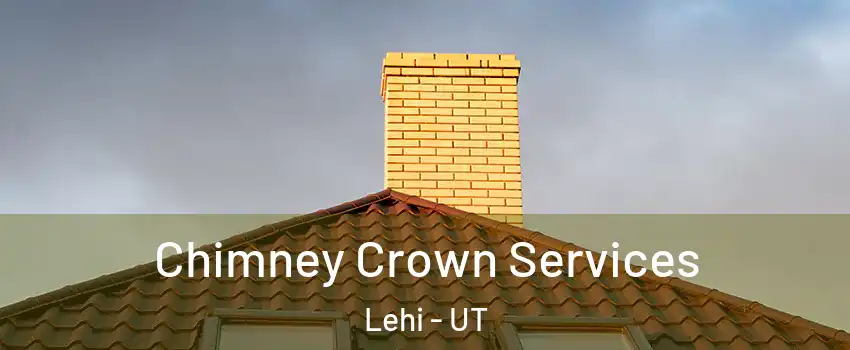 Chimney Crown Services Lehi - UT