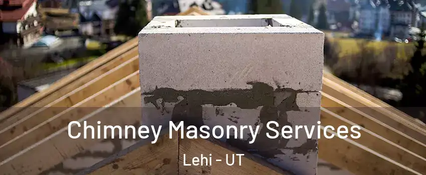  Chimney Masonry Services Lehi - UT
