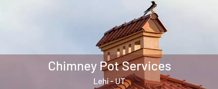  Chimney Pot Services Lehi - UT