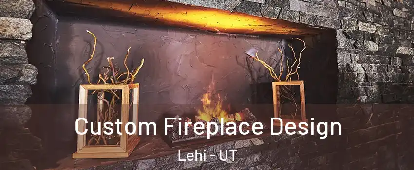 Custom Fireplace Design Lehi - UT
