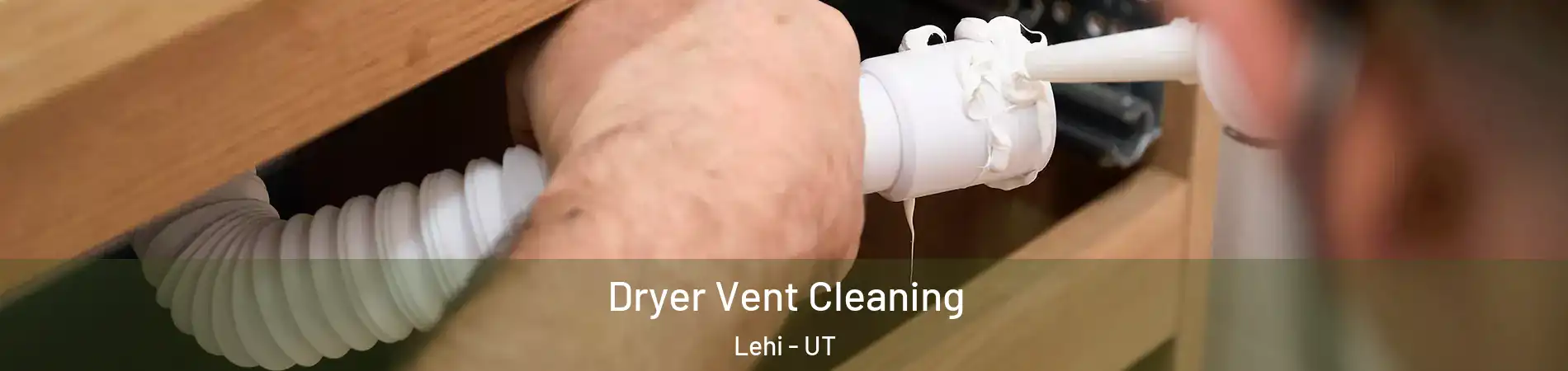  Dryer Vent Cleaning Lehi - UT