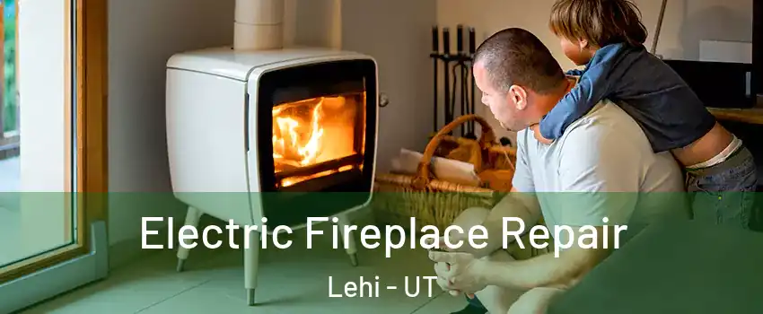  Electric Fireplace Repair Lehi - UT