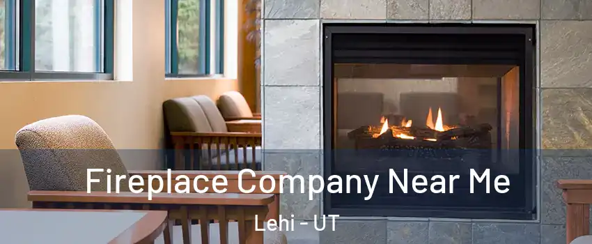  Fireplace Company Near Me Lehi - UT