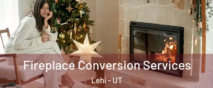  Fireplace Conversion Services Lehi - UT