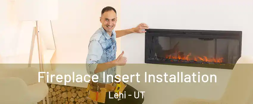  Fireplace Insert Installation Lehi - UT