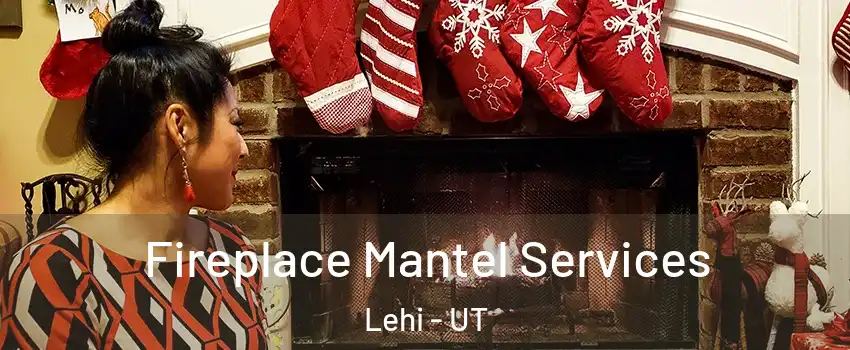  Fireplace Mantel Services Lehi - UT