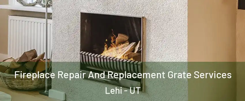  Fireplace Repair And Replacement Grate Services Lehi - UT