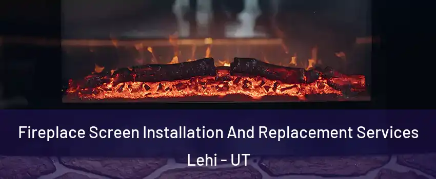  Fireplace Screen Installation And Replacement Services Lehi - UT