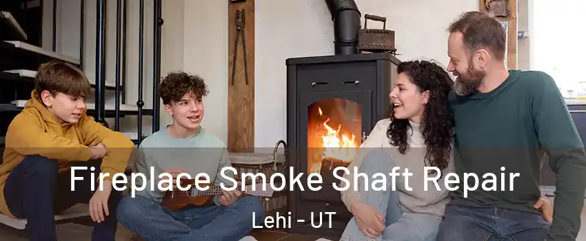  Fireplace Smoke Shaft Repair Lehi - UT
