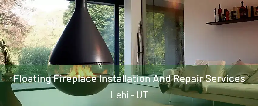  Floating Fireplace Installation And Repair Services Lehi - UT