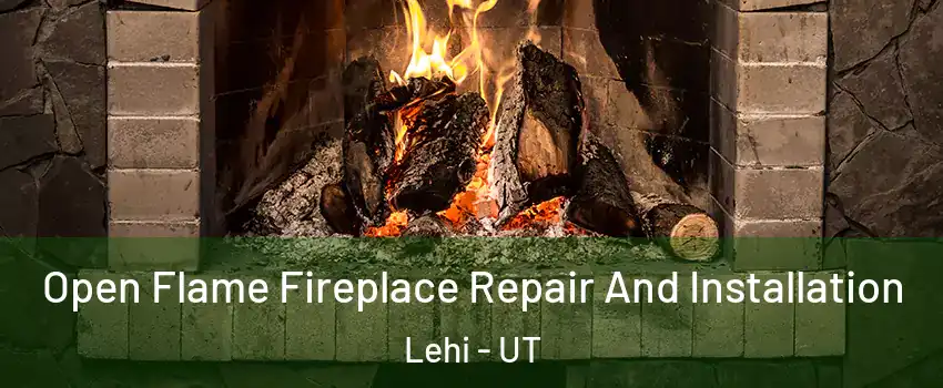  Open Flame Fireplace Repair And Installation Lehi - UT