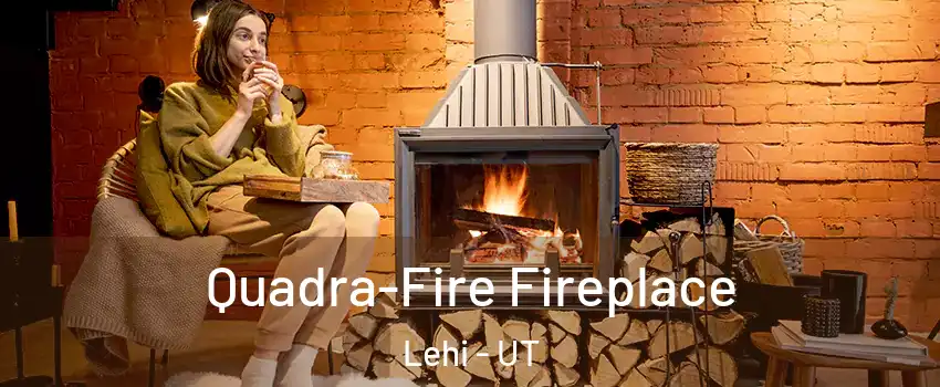  Quadra-Fire Fireplace Lehi - UT