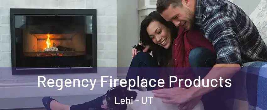  Regency Fireplace Products Lehi - UT
