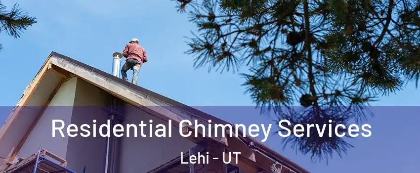  Residential Chimney Services Lehi - UT