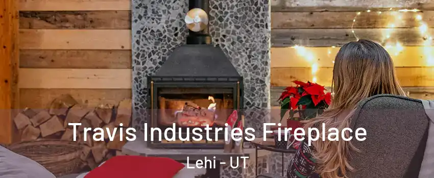  Travis Industries Fireplace Lehi - UT