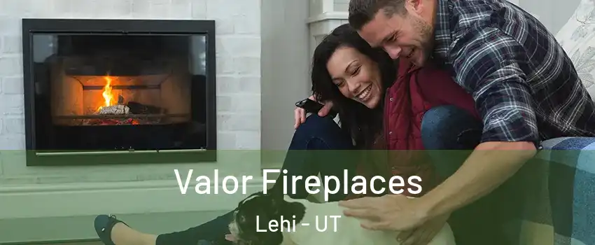  Valor Fireplaces Lehi - UT