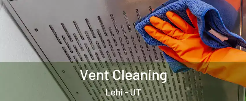  Vent Cleaning Lehi - UT