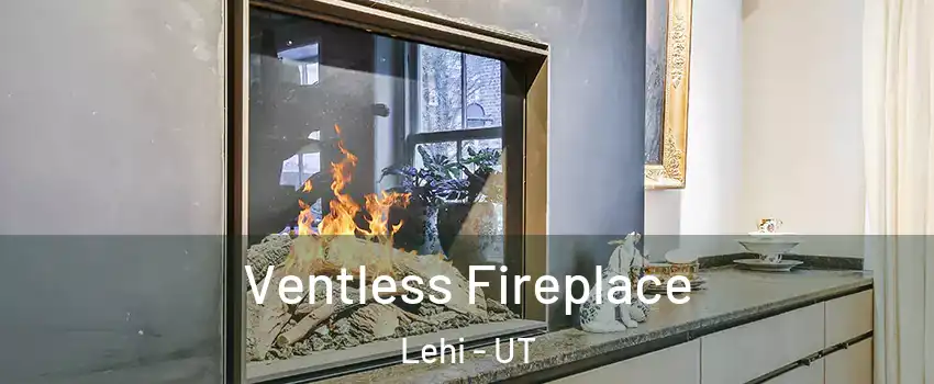  Ventless Fireplace Lehi - UT